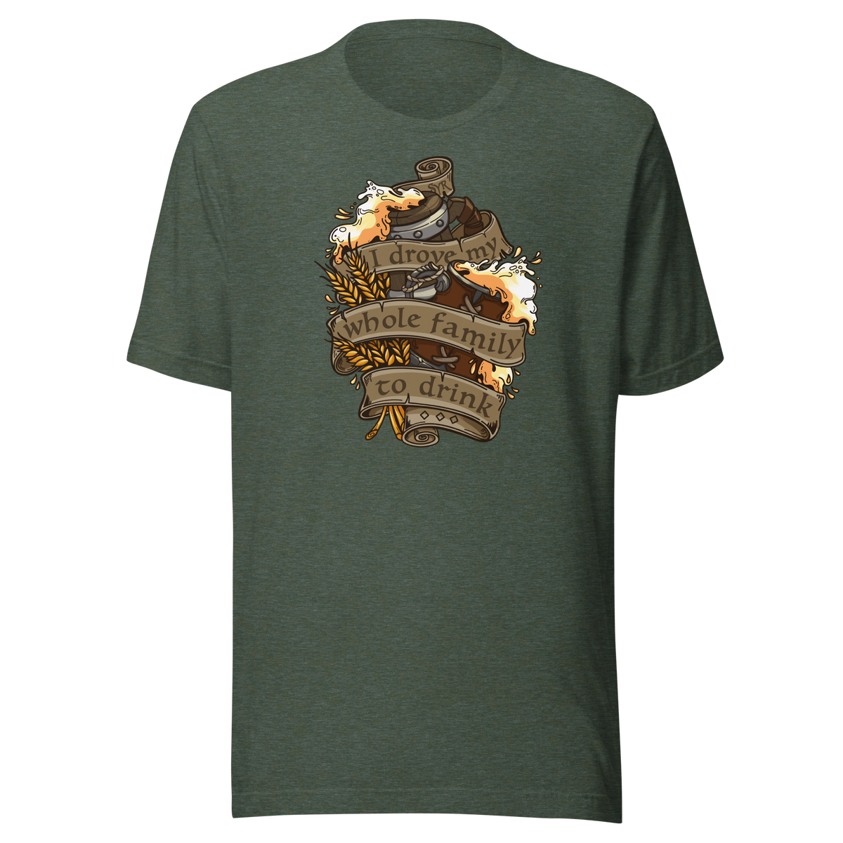 I Drove My Whole Family to Drink T-shirt